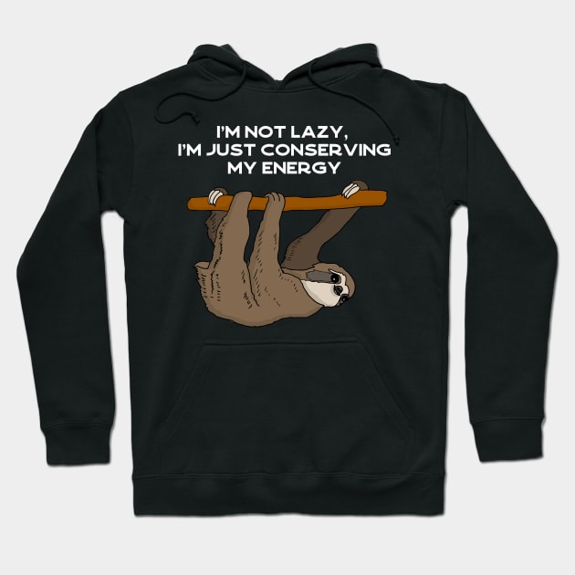 I'm not lazy, I'm just conserving my energy sloth #white Hoodie by Bunnyhopp